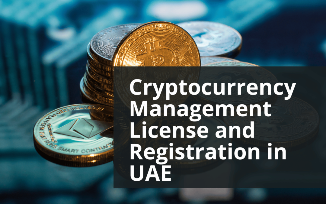 The best Cryptocurrency Management License and Registration in UAE (2024-25)