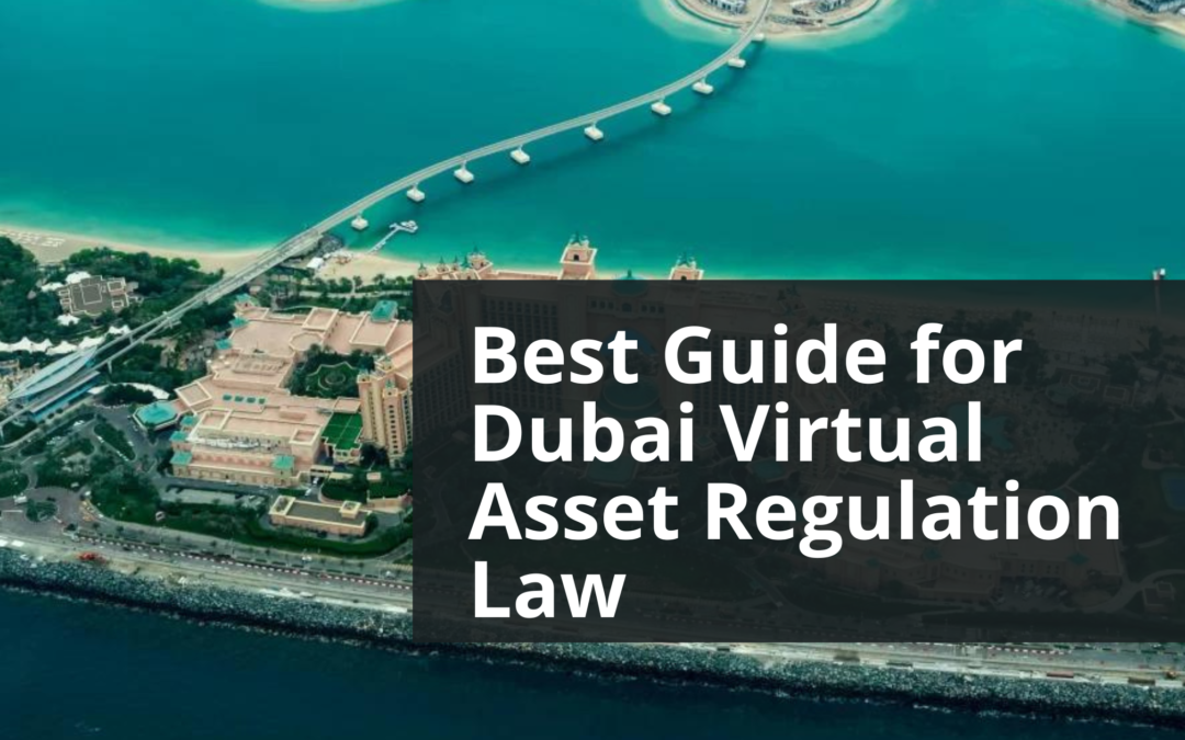 Best Guide for Dubai Virtual Asset Regulation Law (2024)