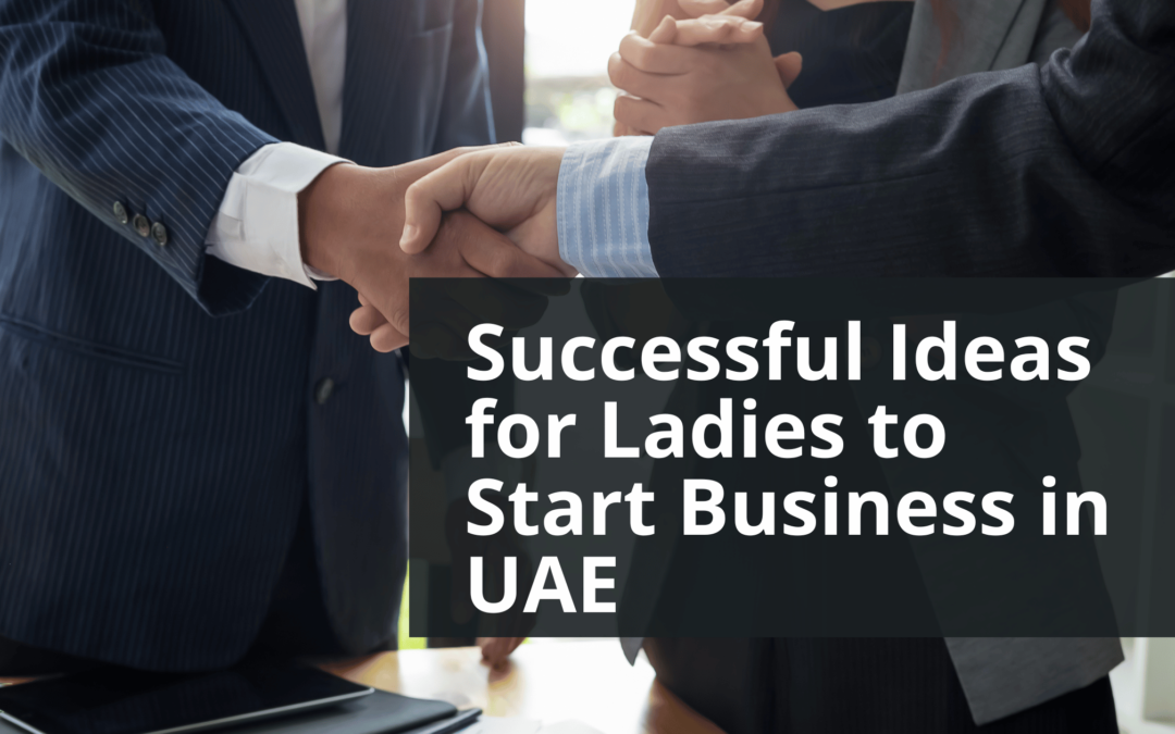 Successful Ideas for Ladies to Start Business in UAE